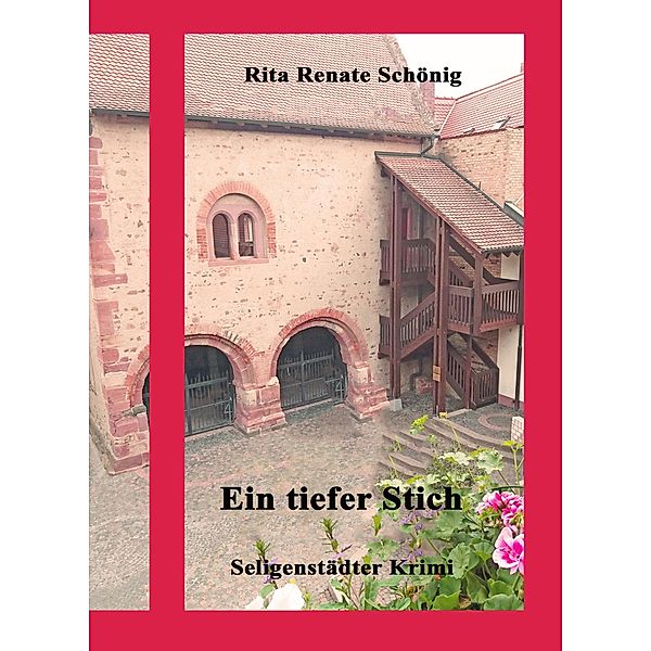 Ein tiefer Stich / Seligenstädter Krimi Bd.8, Rita Renate Schönig