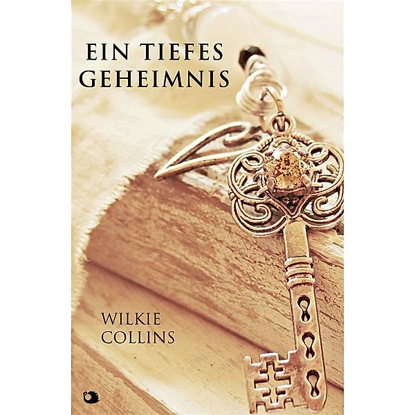 Ein Tiefes Geheimnis, Wilkie Collins