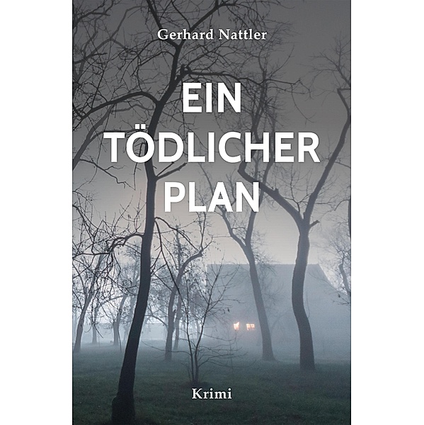Ein tödlicher Plan / Kommissar Behrendtsen Bd.1, Gerhard Nattler