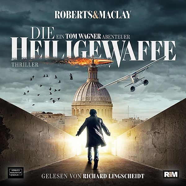 Ein Tom Wagner Abenteuer - 1 - Die heilige Waffe, Roberts & Maclay