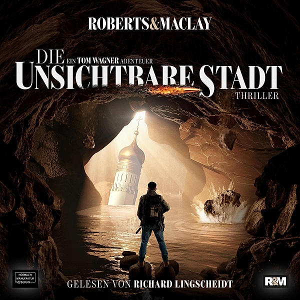 Ein Tom Wagner Abenteuer - 3 - Die unsichtbare Stadt, R.F. Maclay, M.C. Roberts