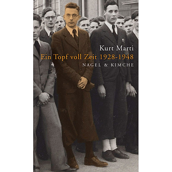 Ein Topf voll Zeit 1928-1948, Kurt Marti