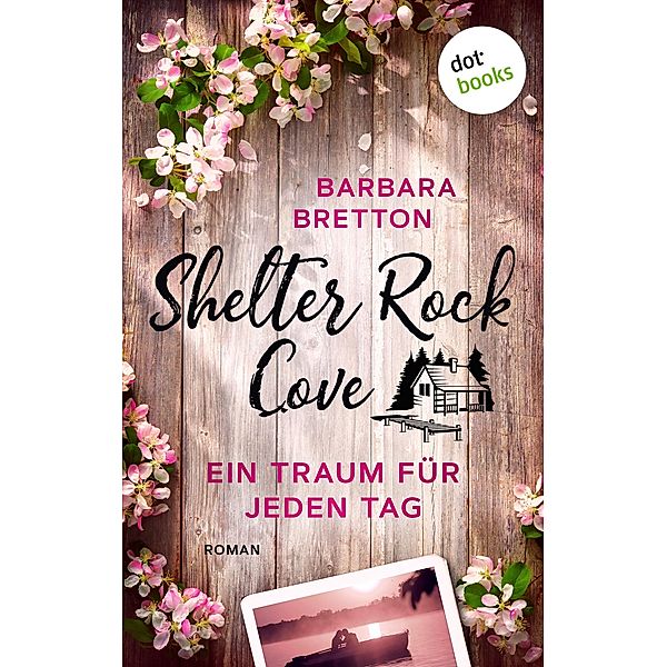 Ein Traum für jeden Tag / Shelter Rock Cove Bd.1, Barbara Bretton