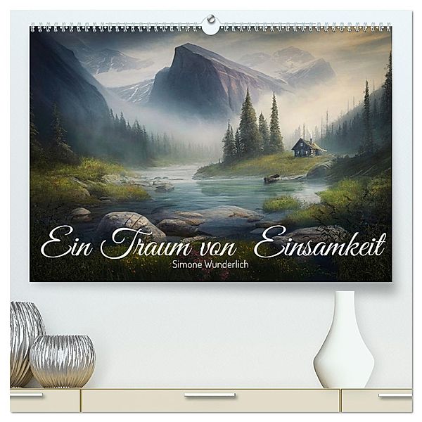 Ein Traum von Einsamkeit (hochwertiger Premium Wandkalender 2025 DIN A2 quer), Kunstdruck in Hochglanz, Calvendo, Simone Wunderlich