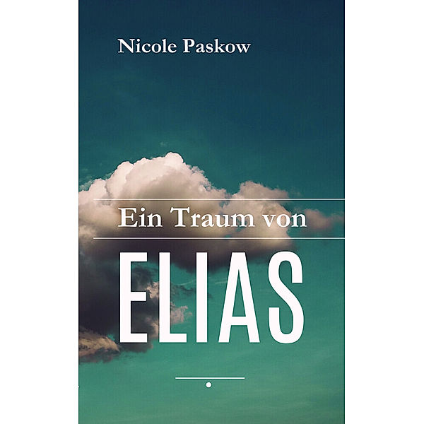 Ein Traum von Elias, Nicole Paskow