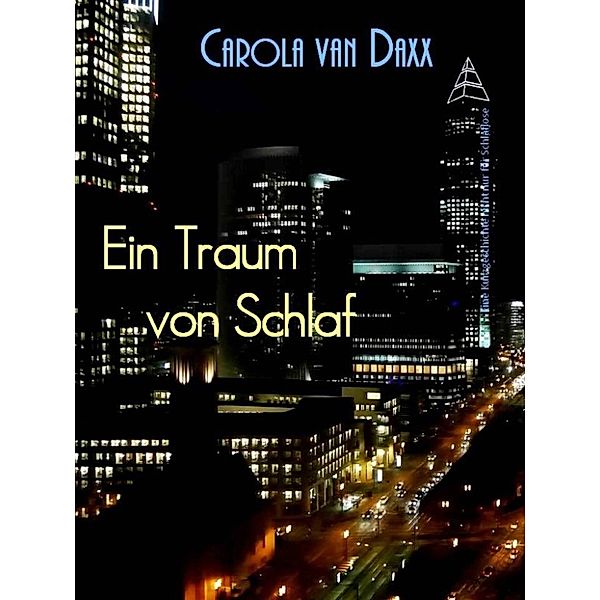 Ein Traum von Schlaf, Carola van Daxx