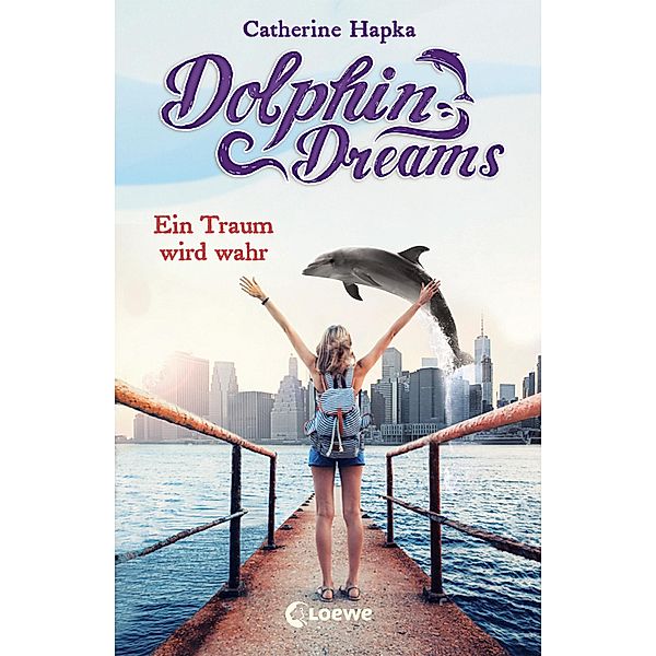 Ein Traum wird wahr / Dolphin Dreams Bd.3, Catherine Hapka