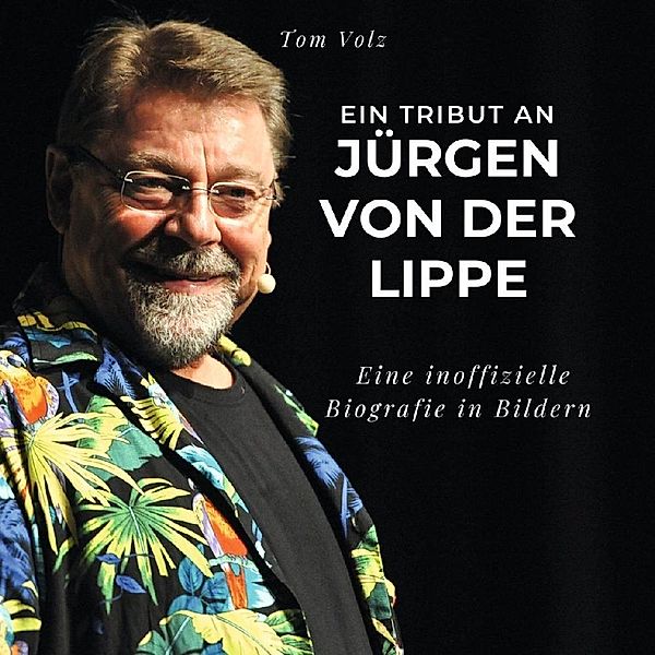 Ein Tribut an Jürgen von der Lippe, Tom Volz