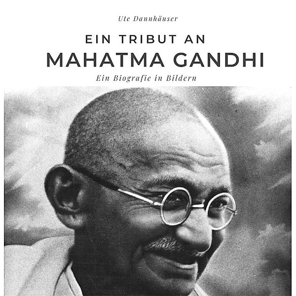Ein Tribut an Mahatma Gandhi, Ute Dannhäuser