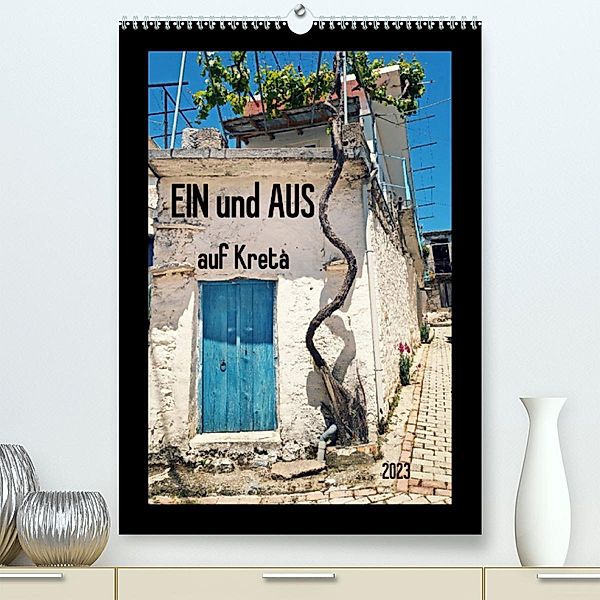 Ein und Aus auf Kreta (Premium, hochwertiger DIN A2 Wandkalender 2023, Kunstdruck in Hochglanz), Flori0