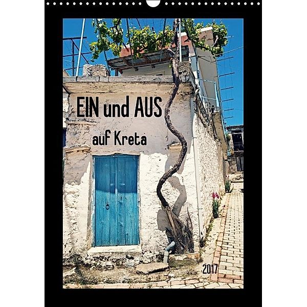 Ein und Aus auf Kreta (Wandkalender 2017 DIN A3 hoch), flori0