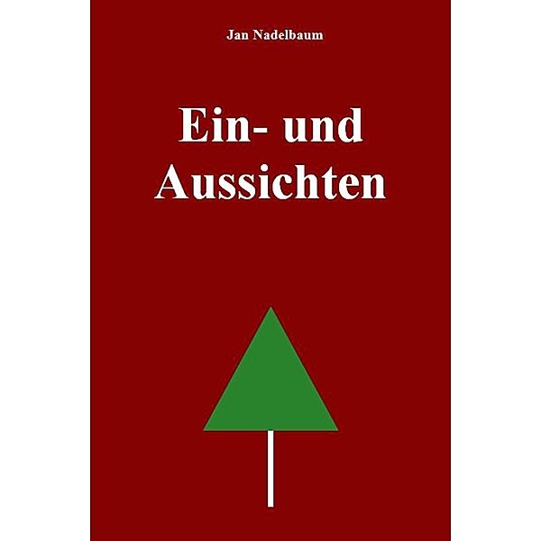 Ein- und Aussichten, Jan Nadelbaum