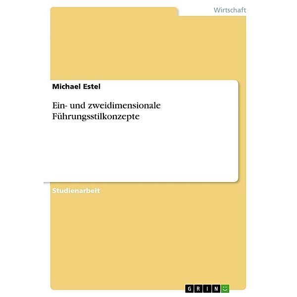 Ein- und zweidimensionale Führungsstilkonzepte, Michael Estel