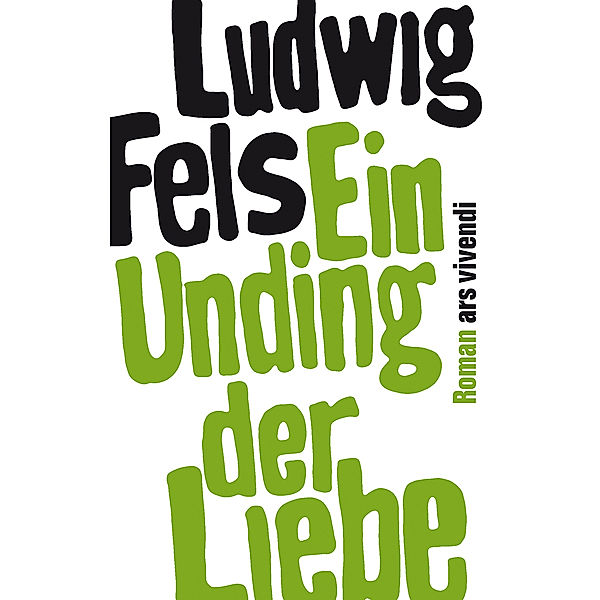Ein Unding der Liebe, Ludwig Fels