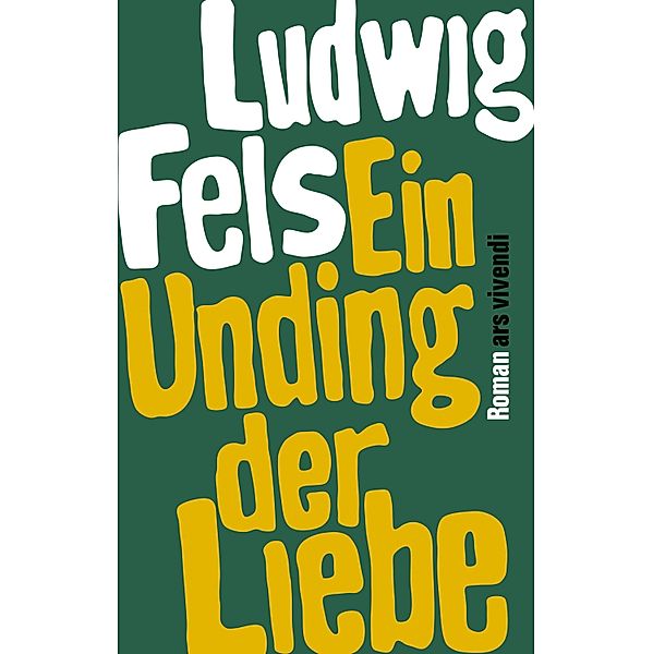 Ein Unding der Liebe (eBook), Ludwig Fels