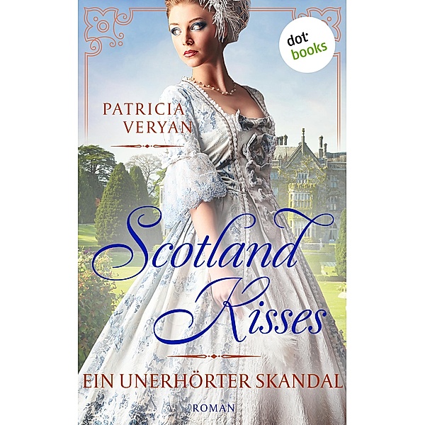 Ein unerhörter Skandal / Scotland Kisses Bd.3, Patricia Veryan