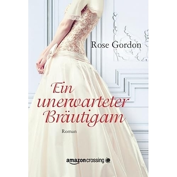 Ein unerwarteter Bräutigam, Rose Gordon