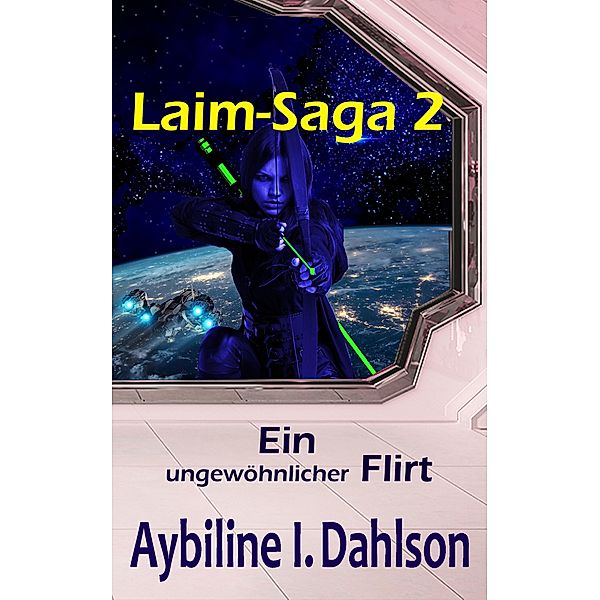 Ein ungewöhnlicher Flirt / Laim-Saga Bd.2, Aybiline I. Dahlson