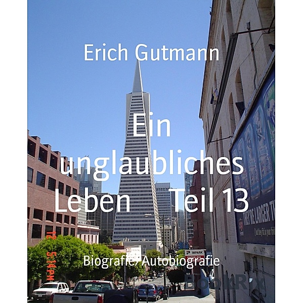 Ein unglaubliches Leben     Teil 13, Erich Gutmann