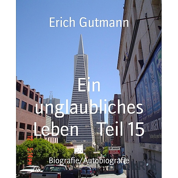 Ein unglaubliches Leben    Teil 15, Erich Gutmann