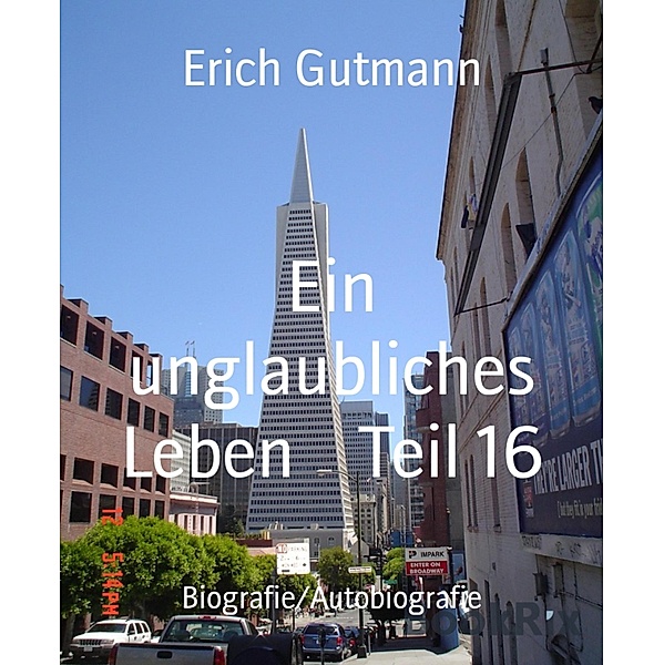 Ein unglaubliches Leben    Teil 16, Erich Gutmann