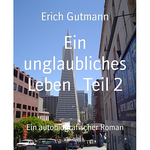 Ein unglaubliches Leben   Teil 2, Erich Gutmann