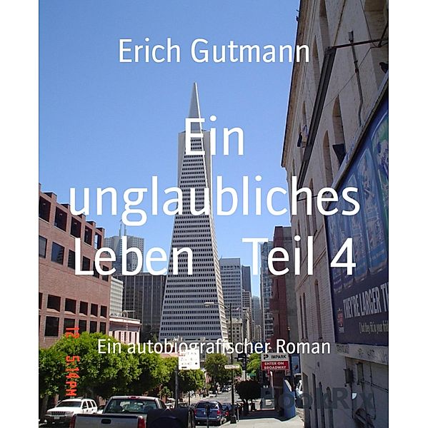 Ein unglaubliches Leben    Teil 4, Erich Gutmann