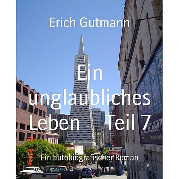 Ein unglaubliches Leben     Teil 7, Erich Gutmann