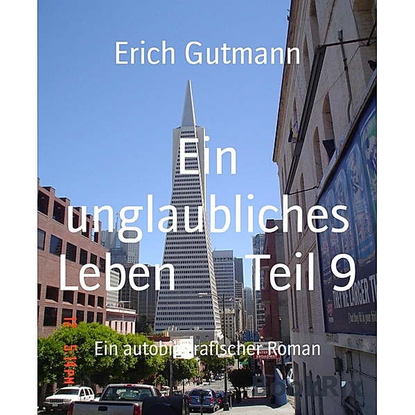 Ein unglaubliches Leben      Teil 9, Erich Gutmann
