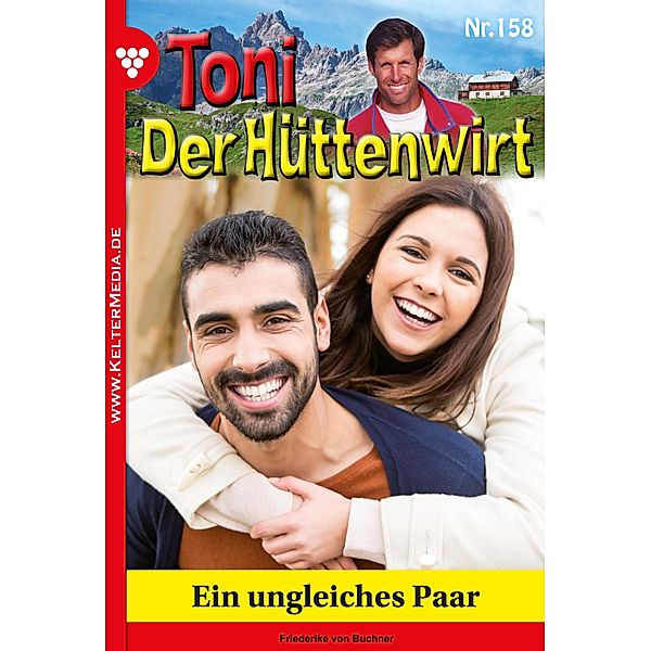 Ein ungleiches Paar / Toni der Hüttenwirt Bd.158, Friederike von Buchner