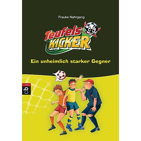 Ein unheimlich starker Gegner / Teufelskicker Bd.6, Frauke Nahrgang