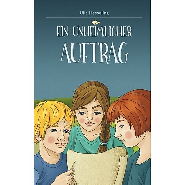 Ein unheimlicher Auftrag / Felix, Tobi und die Rote Bohne Bd.3, Ulla Hesseling