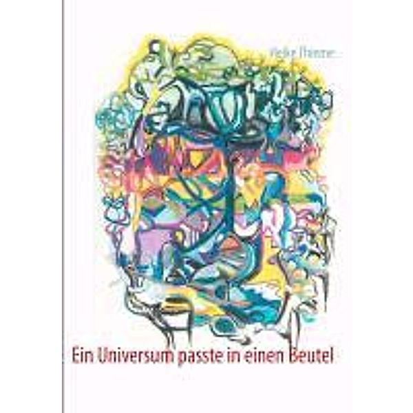 Ein Universum passte in einen Beutel, Heike Thieme