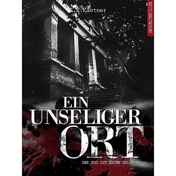 Ein unseliger Ort / Isas Requiem Bd.2, E. R. Kästner