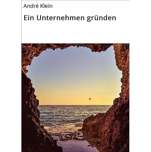 Ein Unternehmen gründen, André Klein