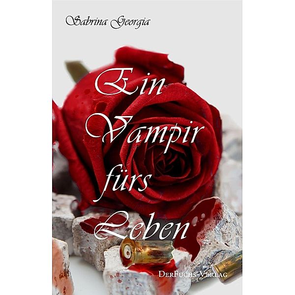 Ein Vampir fürs Leben / Manchmal muss es eben Blut sein. Bd.1, Sabrina Georgia