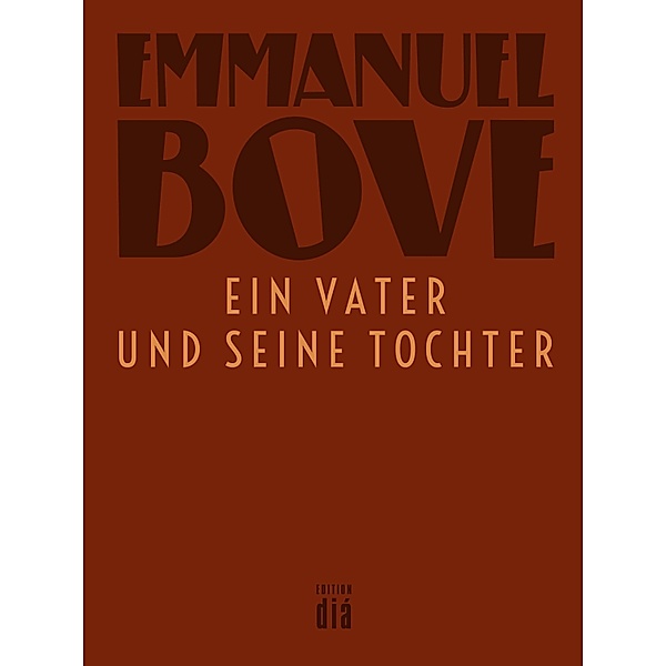 Ein Vater und seine Tochter / Werkausgabe Emmanuel Bove, Emmanuel Bove