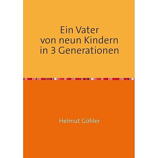 Ein Vater von neun Kindern in 3 Generationen, Helmut Göhler