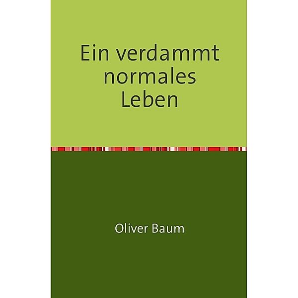 Ein verdammt normales Leben, Oliver Baum