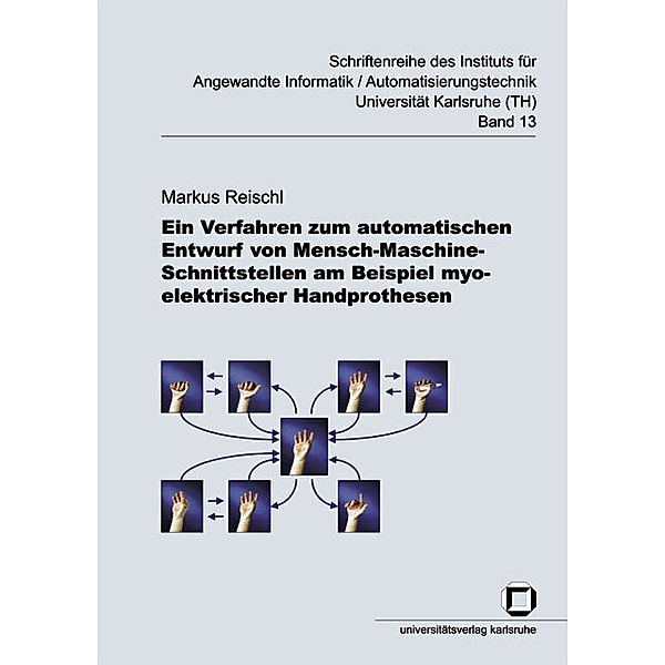 Ein Verfahren zum automatischen Entwurf von Mensch-Maschine-Schnittstellen am Beispiel myoelektrischer Handprothesen, Markus Reischl