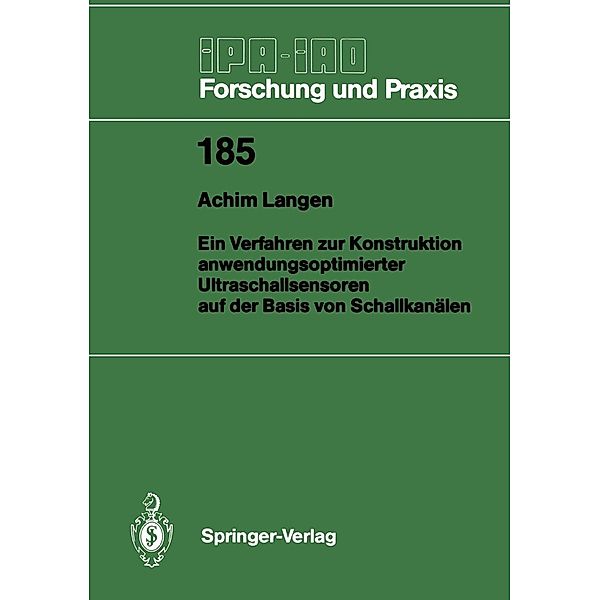 Ein Verfahren zur Konstruktion anwendungsoptimierter Ultraschallsensoren auf der Basis von Schallkanälen / IPA-IAO - Forschung und Praxis Bd.185, Achim Langen