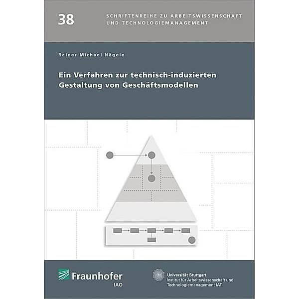 Ein Verfahren zur technisch-induzierten Gestaltung von Geschäftsmodellen., Rainer Michael Nägele