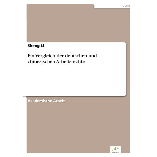 Ein Vergleich der deutschen und chinesischen Arbeitsrechte, Sheng Li