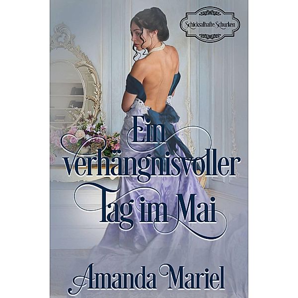 Ein verhängnisvoller Tag im Mai (Schicksalhafte Schurken, #2) / Schicksalhafte Schurken, Amanda Mariel