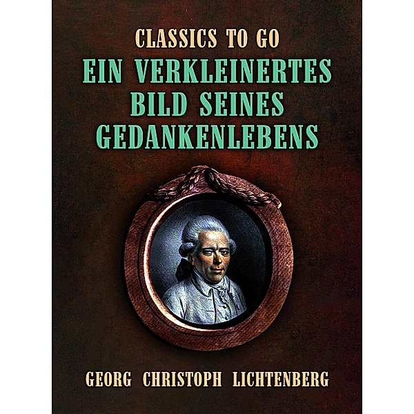 Ein verkleinertes Bild seines Gedankenlebens, Georg Christoph Lichtenberg