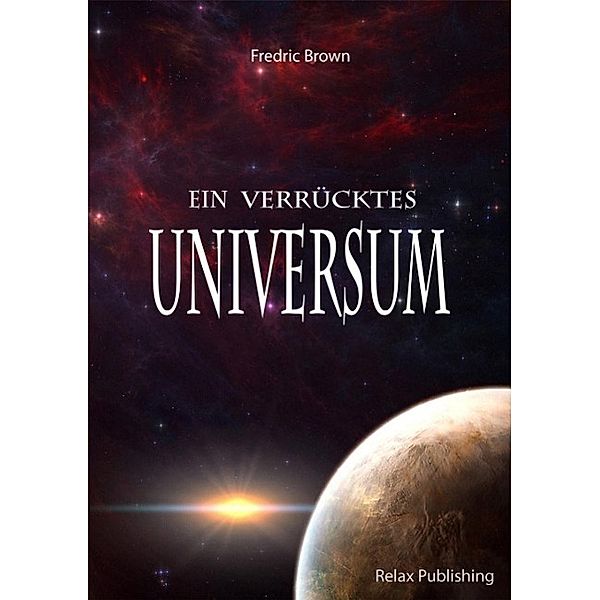 Ein verrücktes Universum!, Fredric Brown