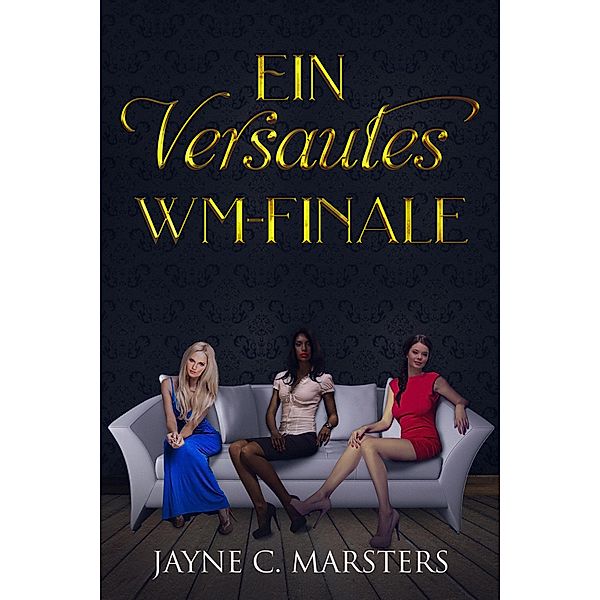 Ein versautes WM-Finale, Jayne C. Marsters