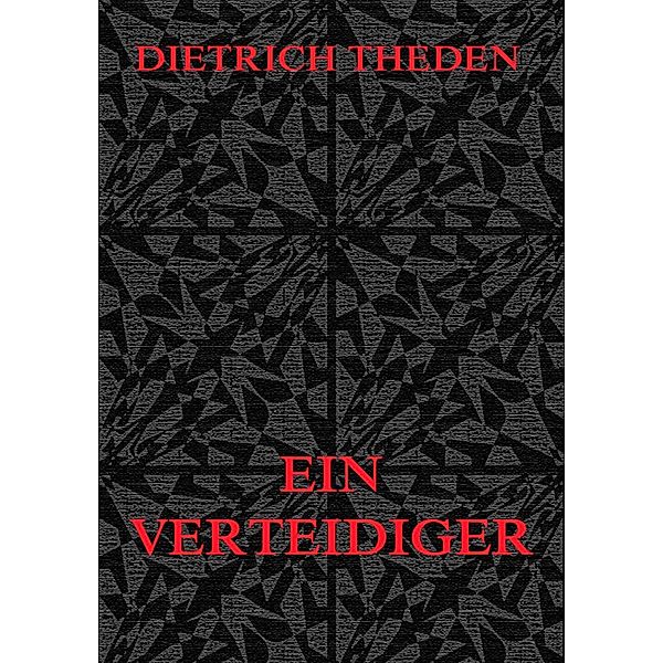 Ein Verteidiger, Dietrich Theden