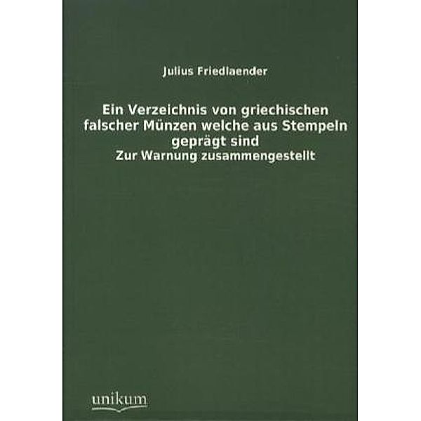 Ein Verzeichnis von griechischen falscher Münzen welche aus Stempeln geprägt sind, Julius Friedlaender