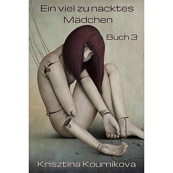 Ein viel zu nacktes Mädchen Band 3 / Ein viel zu nacktes Mädchen Bd.3, Krisztina Kournikova